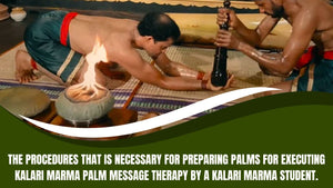 The procedures that is necessary for preparing palms for executing Kalari marma palm message therapy by a kalari marma student (Duration: 02:17:50)