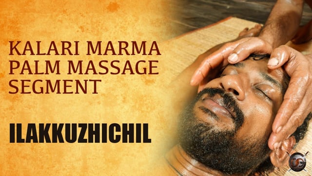 Palm massage therapy segment in Kalari marma therapy - Ilakkuzhichil (Duration : 01:13:09)
