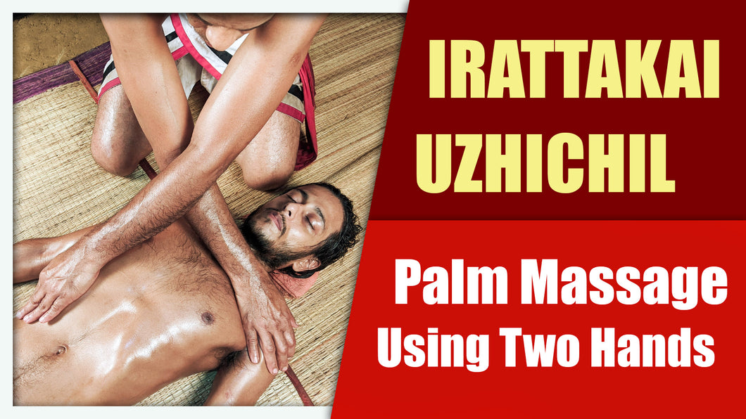 Palm massage provided by two hands or Irattakaiuzhichil (Duration : 01:07:52)